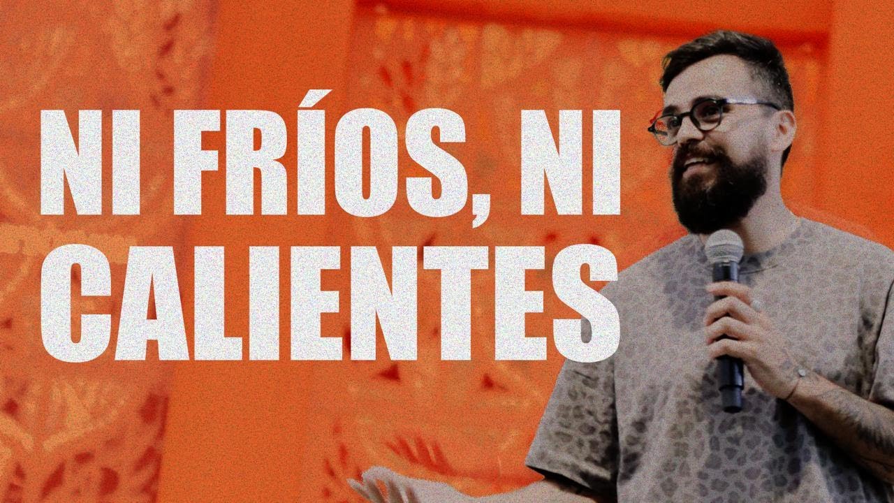 Ni Fríos Ni Calientes - Ps. Nato Annacondia  - Un Corazón Iglesia