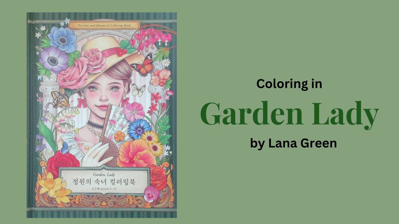 Coloring in Garden Lady by Lana Green #adultcoloringchannel