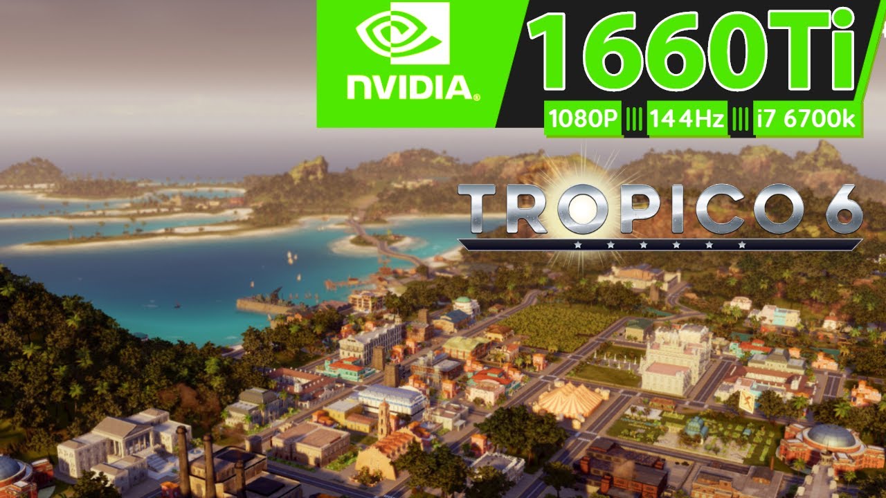 Tropico 6 - GTX 1660 Ti - FPS Test Ultra Settings