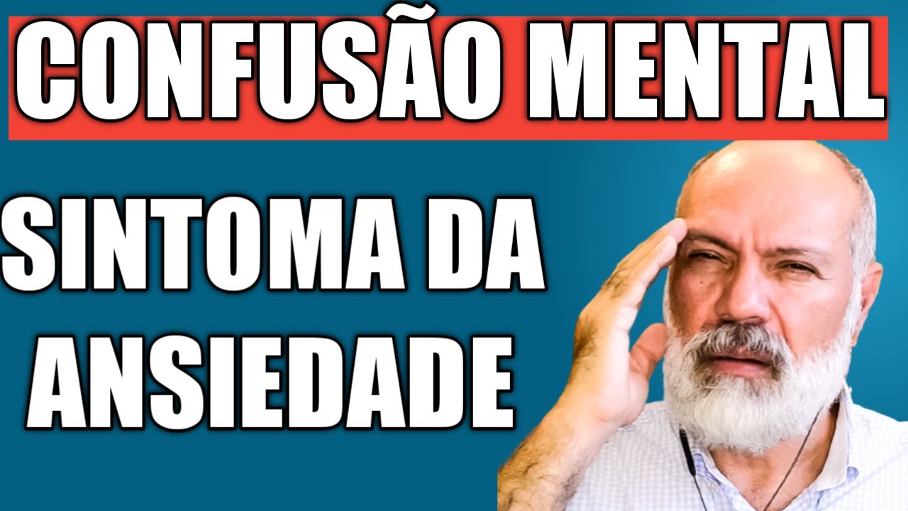 CONFUS&Atilde;O MENTAL - SINTOMA DA ANSIEDADE