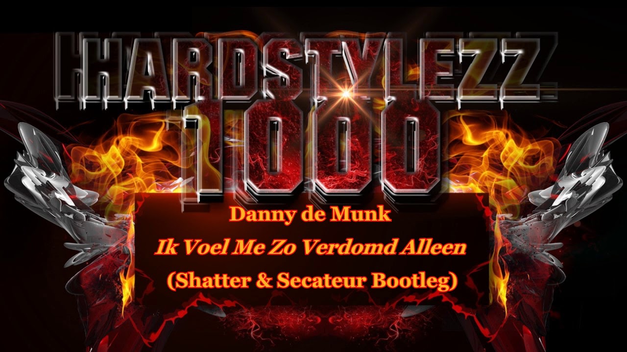 Danny de Munk - Ik Voel Me Zo Verdomd Alleen (Shatter & Secateur Bootleg)