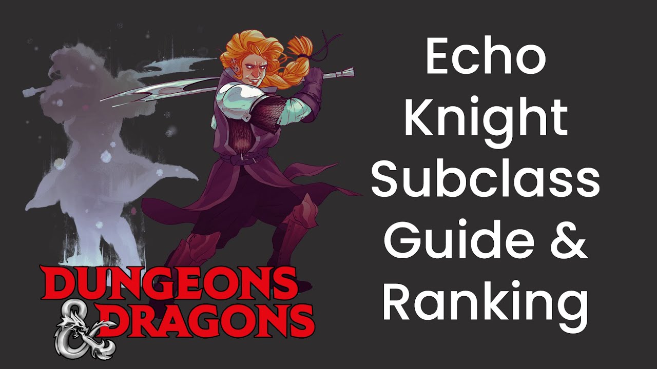 Руководство по подклассам Рыцаря Эха (Боец) и рейтинг силы в D&D 5e — HDIWDT