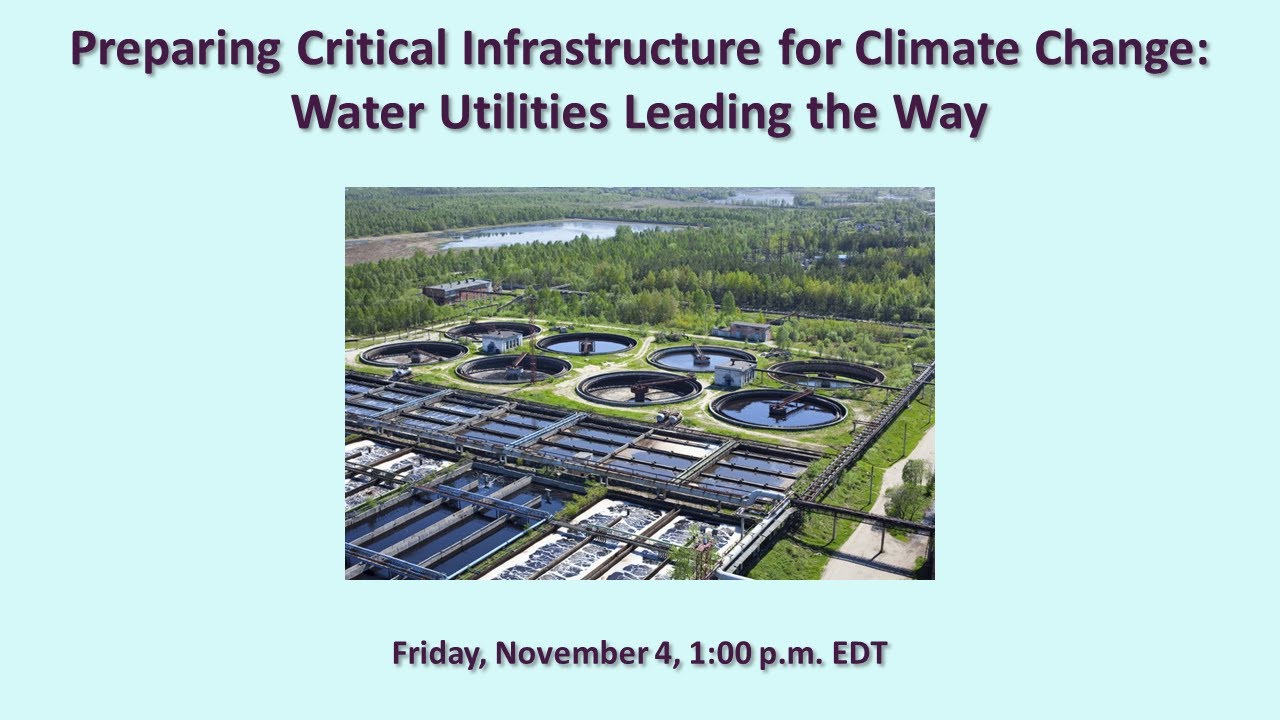 Preparing Critical Infrastructure for Climate Change: Water Utilities Leading the Way