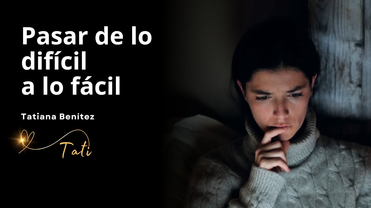 Pasar de lo difícil a lo fácil 