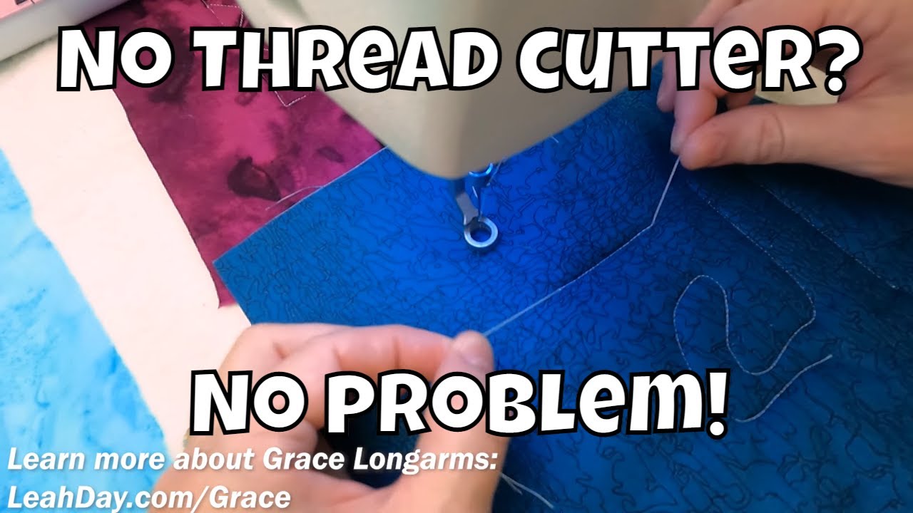 How to Break Thread on a Grace Qnique Longarm without a Thread Cutter