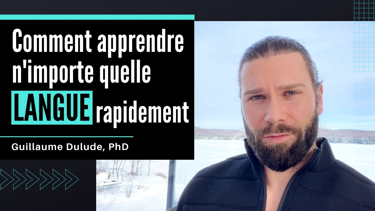 Comment apprendre n'importe quelle langue rapidement | Guillaume Dulude, PhD (PSYCOM)