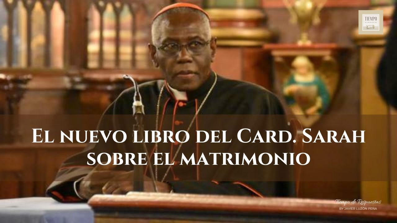EL NUEVO LIBRO DEL CARDENAL SARAH SOBRE EL MATRIMONIO