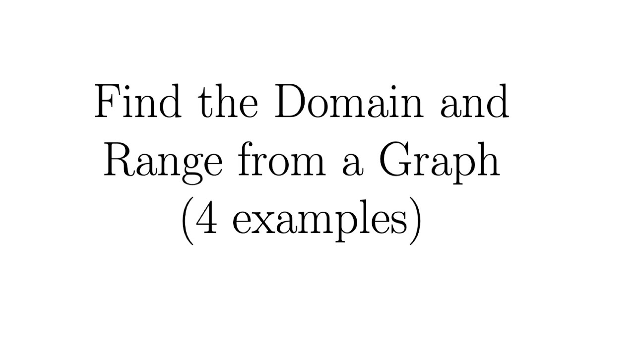Finding the Domain and Range From a Graph (4 Examples)
