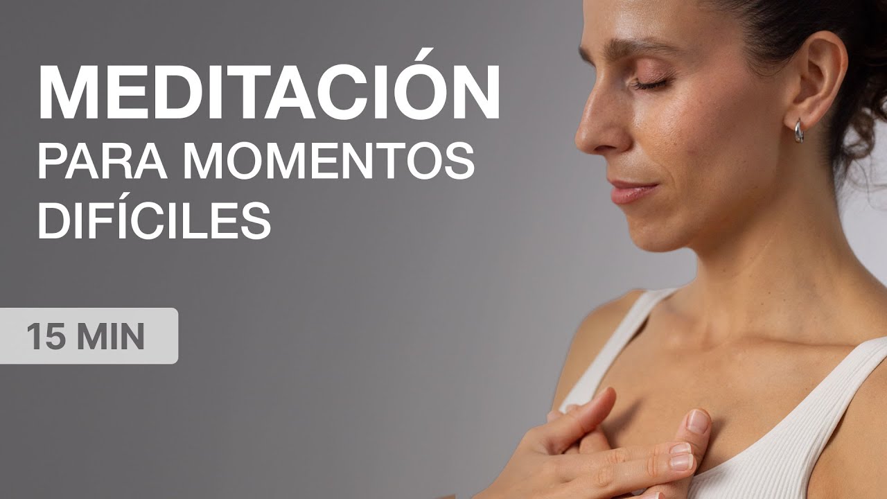Meditación para Momentos Difíciles (15 min)