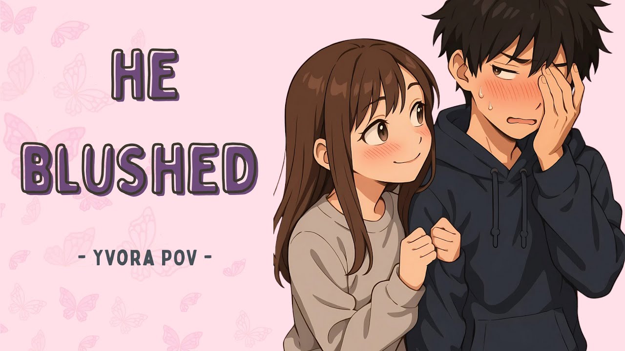 He Blushed | A Girl POV Crush Song About Making Him Nervous | Yvora POV