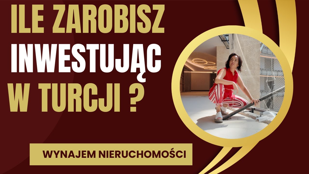 Ile możesz zarobić na wynajmie nieruchomości w Turcji ?