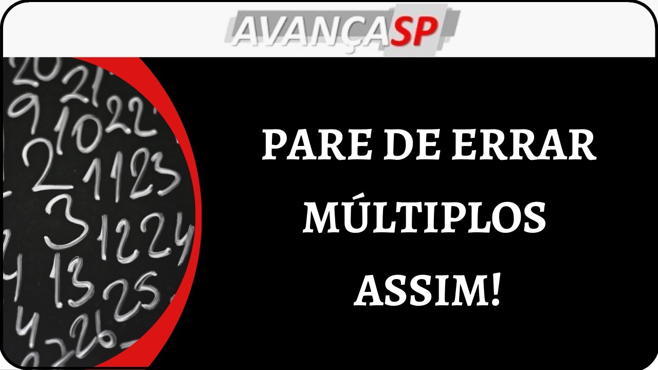 💥AVANÇA-SP – MÚLTIPLOS NUMÉRICOS: O DETALHE QUE MUITA GENTE ERRA NA PROVA