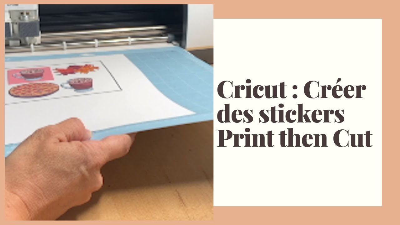 Tuto Cricut Maker : Print Then Cut - Créer ses stickers