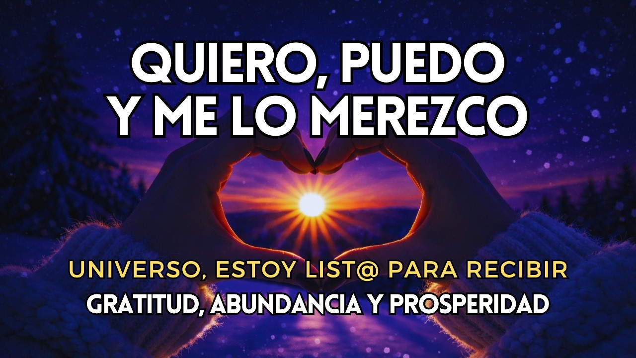 QUIERO, PUEDO, ME LO MEREZCO✨ Meditación de Gratitud al Universo | Recibir Abundancia y Prosperidad