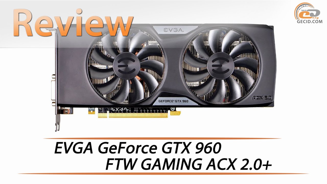 Обзор и тестирование EVGA GeForce GTX 960 FTW GAMING ACX 2.0+