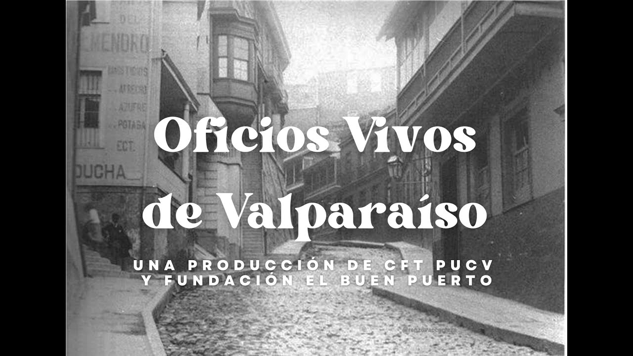 DOCUMENTAL OFICIOS VIVOS DE VALPARAÍSO