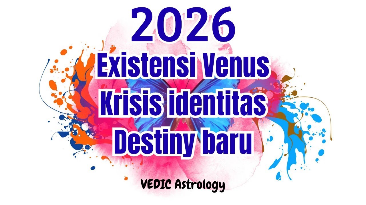 2026 General • Existensi Venus • Krisis identitas • Destiny baru