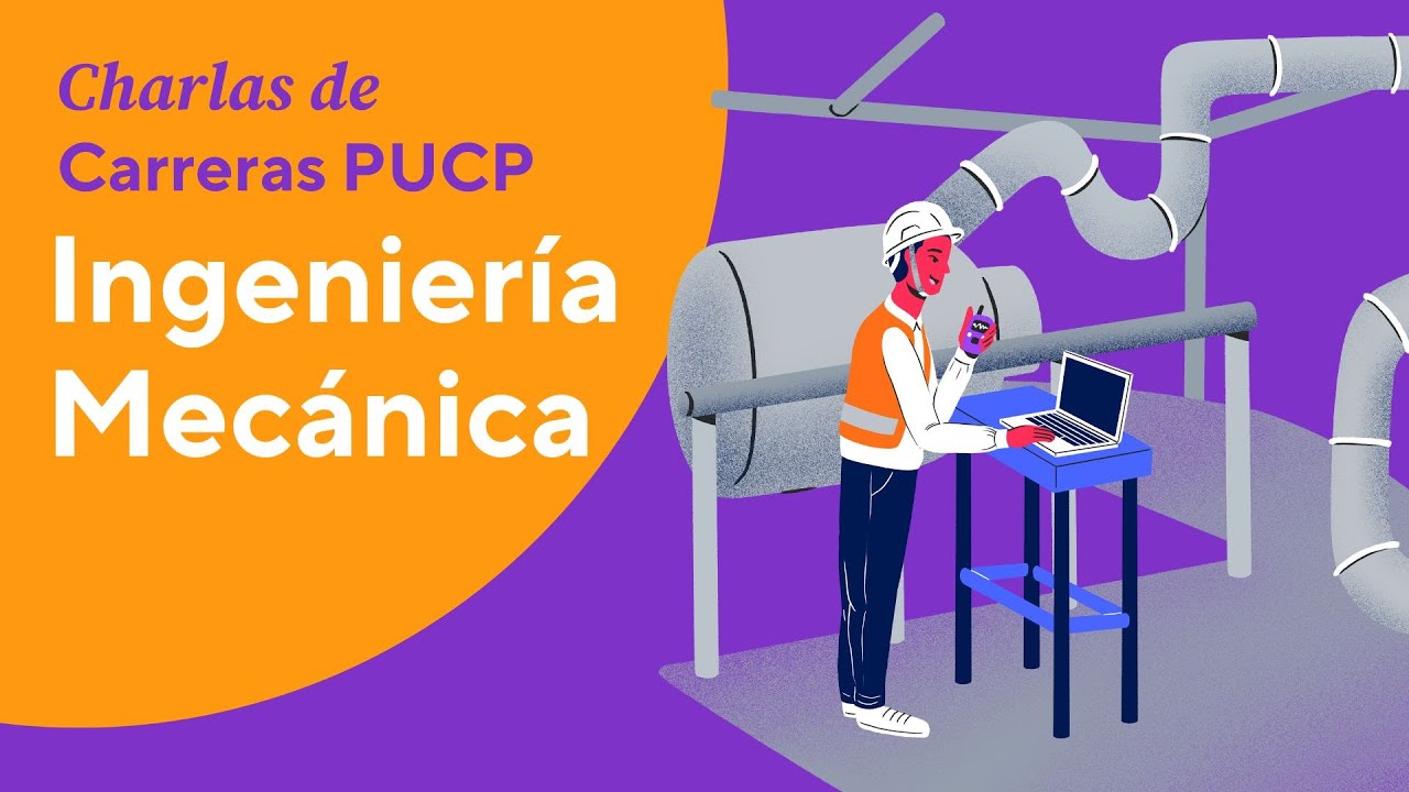 Charlas de Carreras PUCP - Conociendo la carrera de Ingeniería Mecánica en la PUCP