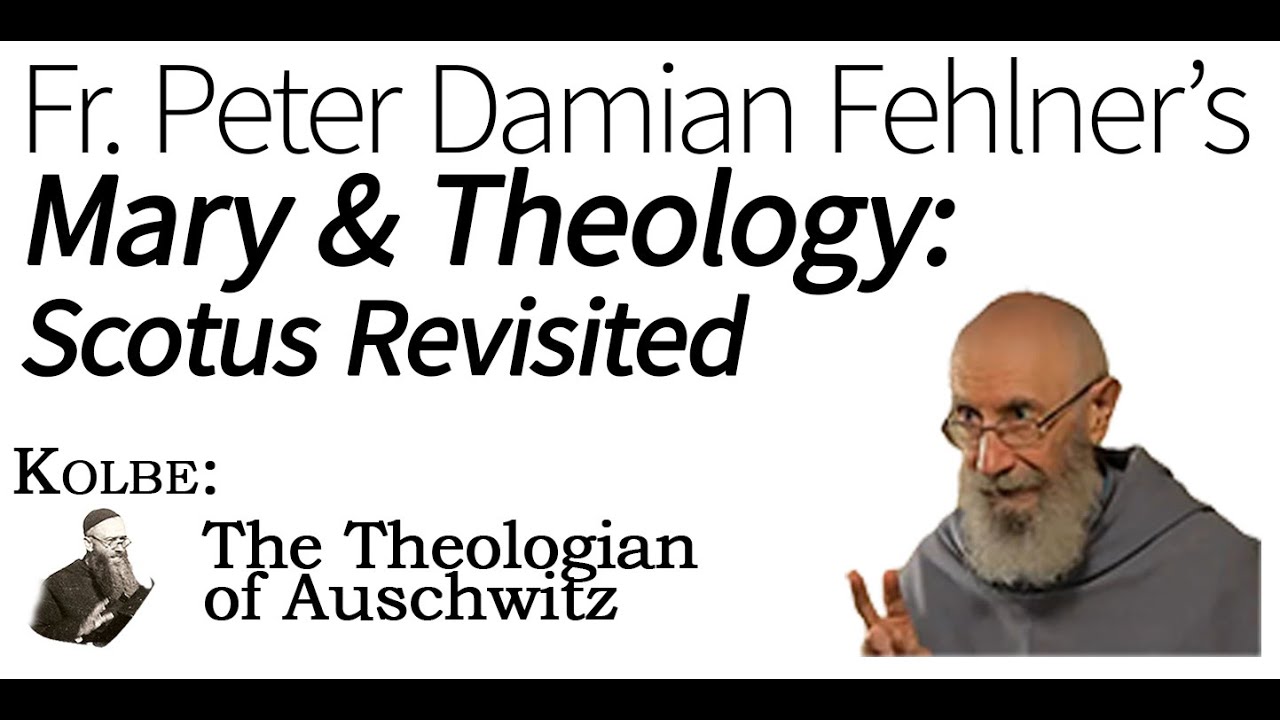 Mary and Theology: Scotus Revisited by Peter Damian Fehlner - Kolbe Seminar 26