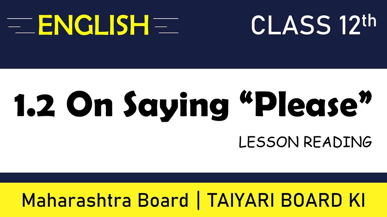 On Saying &ldquo;Please&rdquo; by Alfred George Gardiner | Class 12 English 1.2|Lesson Reading|Maharashtra board