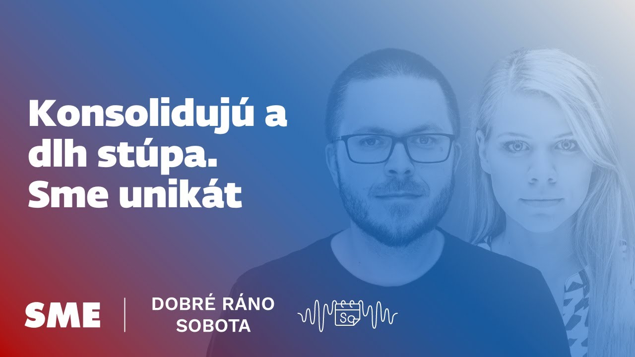 Dobr&eacute; r&aacute;no sobota: Konsoliduj&uacute; a dlh st&uacute;pa. Sme unik&aacute;t