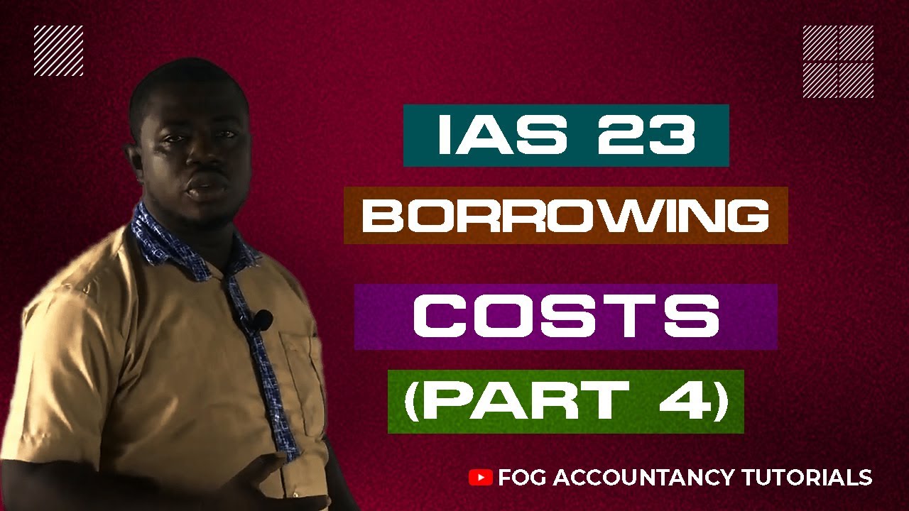 IAS 23 - BORROWING COSTS (PART 4)