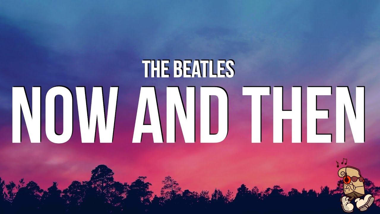 The Beatles - Now and Then (Lyrics)