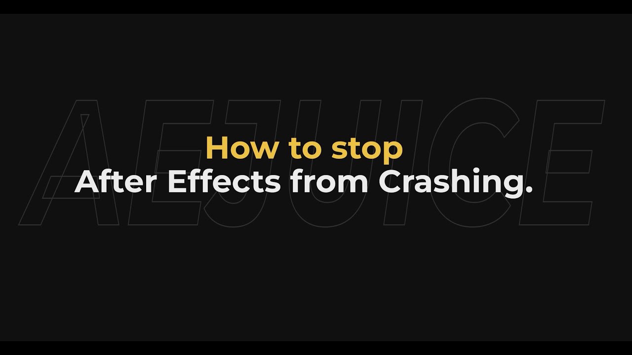 How to stop after effects from crashing - AEJuice Tutorials