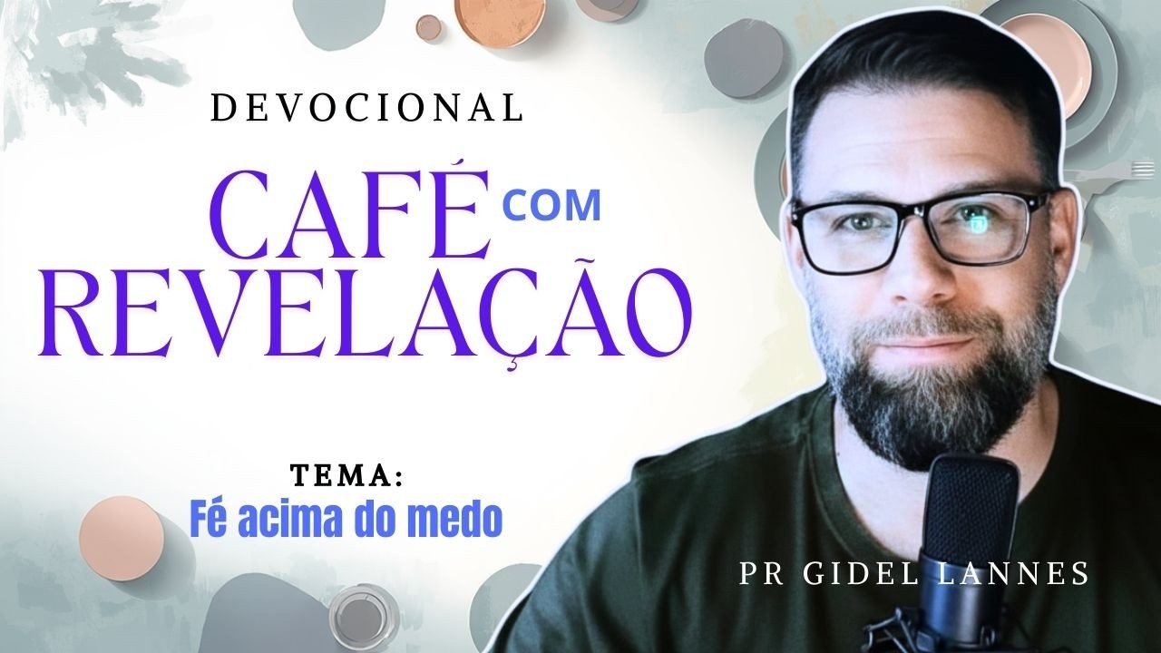 Café com Revelação | FÉ ACIMA DO MEDO  (Palavra e Oração da Manhã) 24/02/26