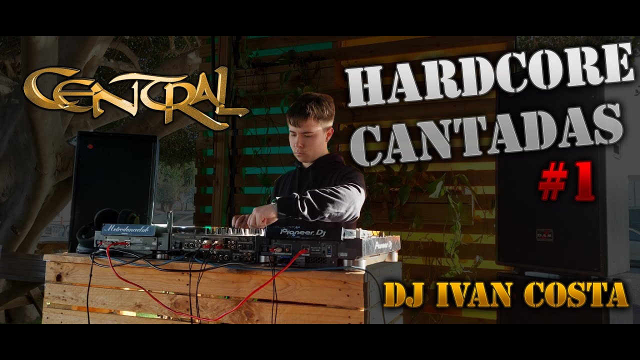 SESION HARDCORE CANTADAS TIPO CENTRAL #1 DJ Ivan Costa