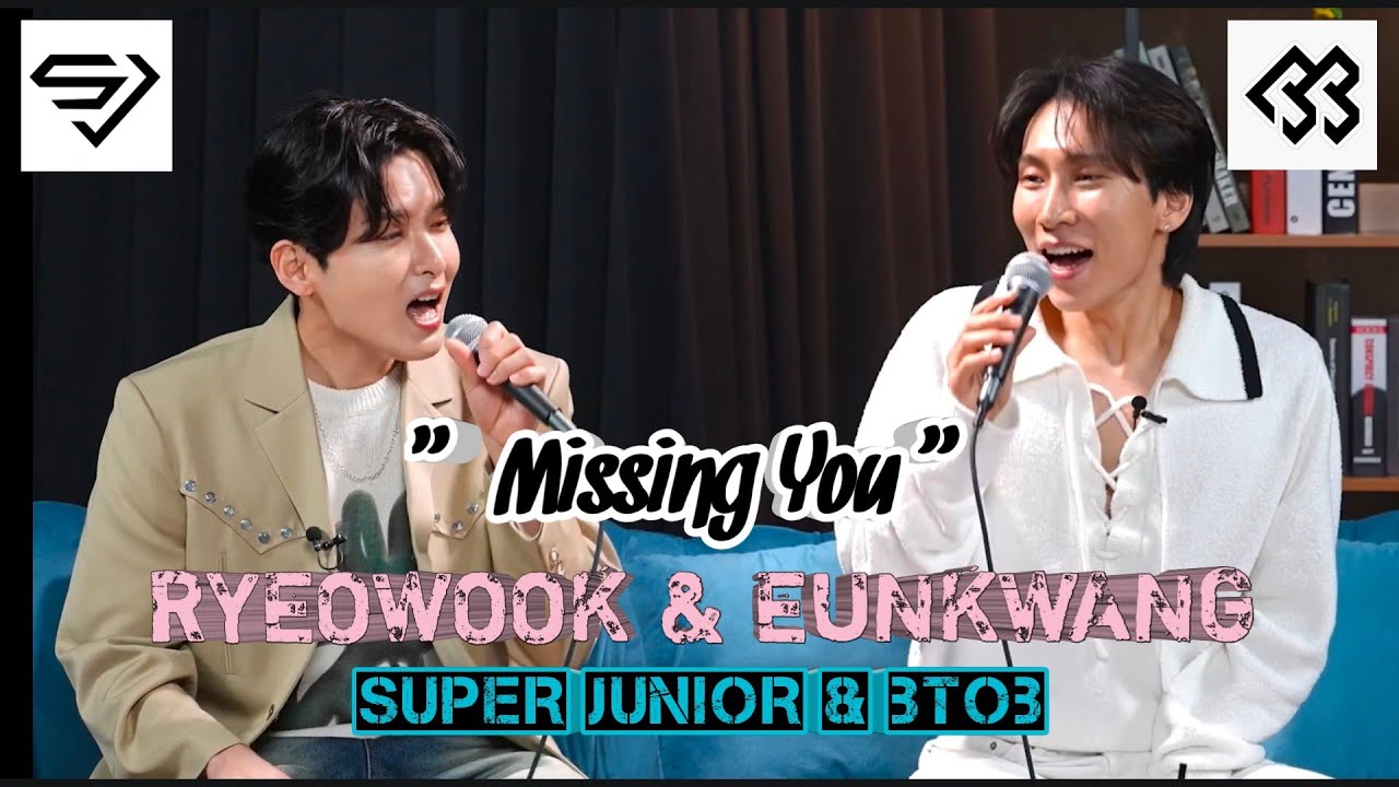 Missing You (BTOB) Duet by Eunkwang & Ryeowook (Live)