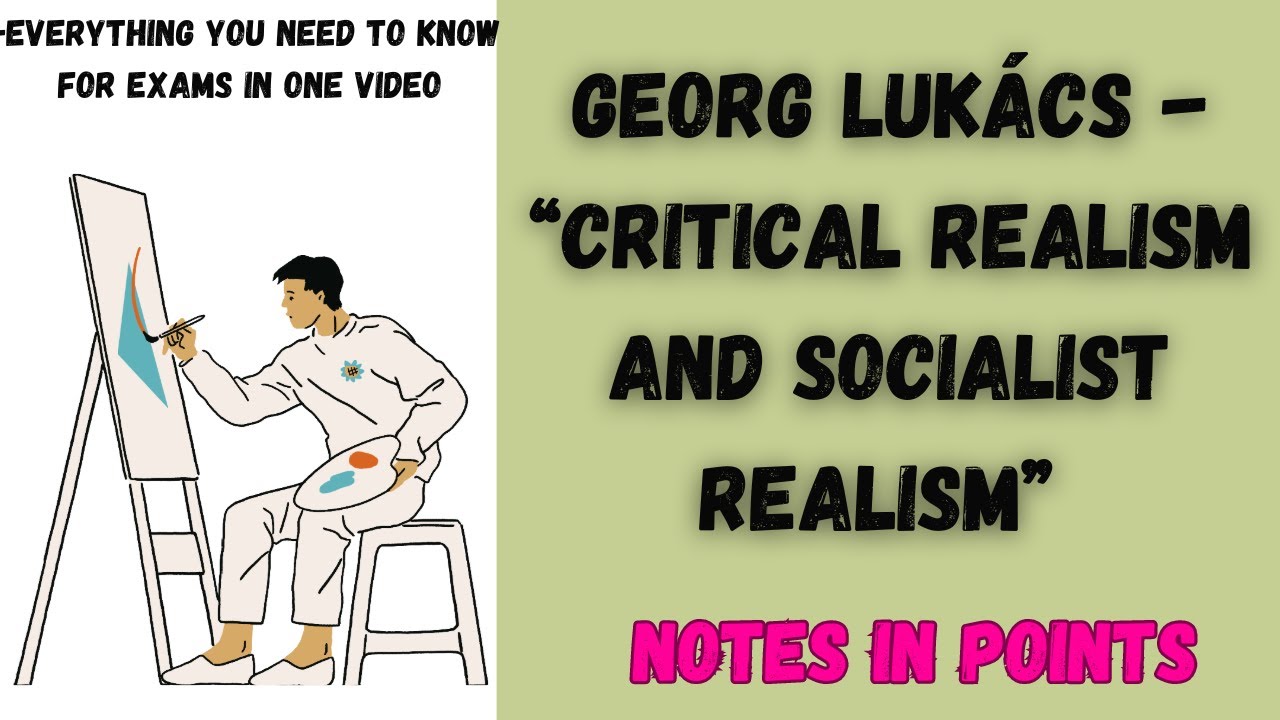 Georg Lukács Socialist Realism and Critical Realism||Easy Explanation in points