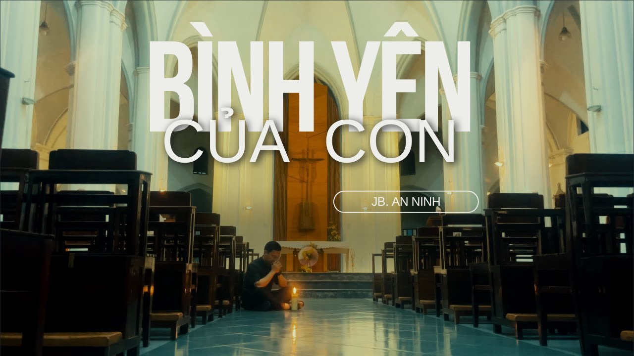 BÌNH YÊN CỦA CON (Imprimatur) I Jb. An Ninh I Video