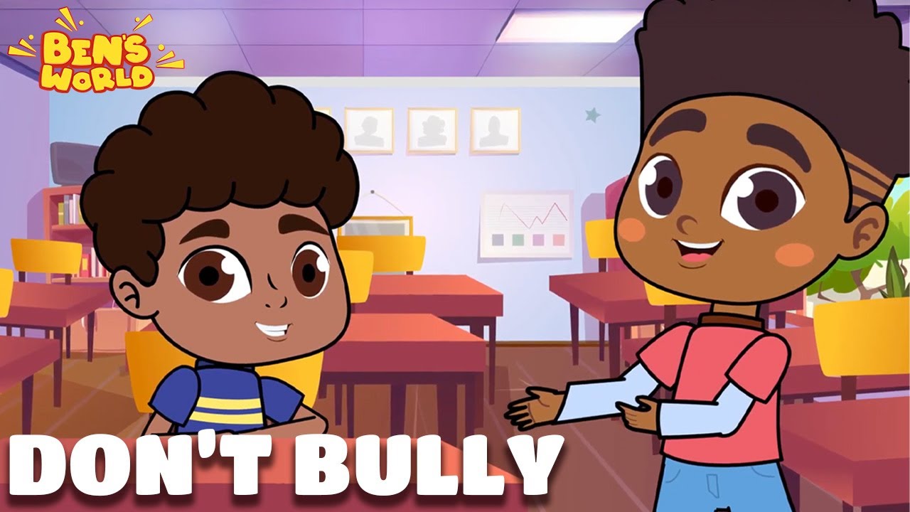 Don&rsquo;t Bully! Be Kind 💖 | Anti-Bullying Song for Kids | 💥 BEN'S WORLD