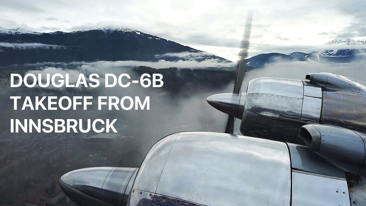 FLYING THE DOUGLAS DC-6B OUT OF INNSBRUCK