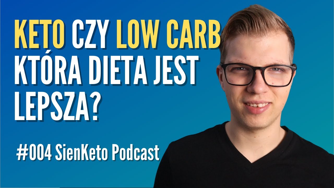 004 SienKeto Podcast - Dieta ketogeniczna vs dieta niskowęglowodanowa