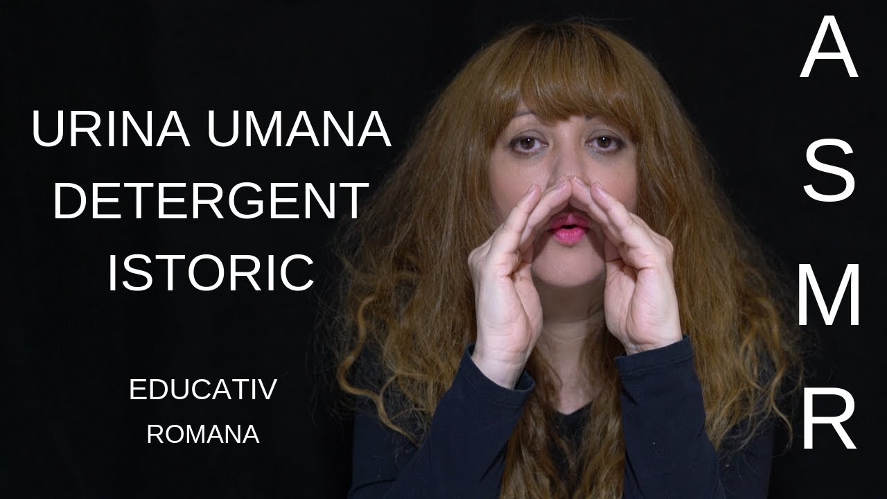 ASMR Romana / URINA UMANA  - DETERGENT ISTORIC / Educativ