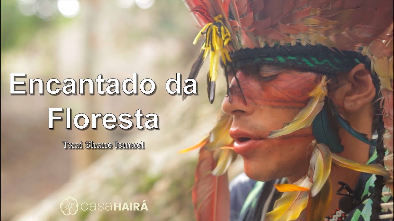 Encantado da Floresta - Txai Shane Ismael - Huni Kuin - Casa Hairá - Ayahuasca