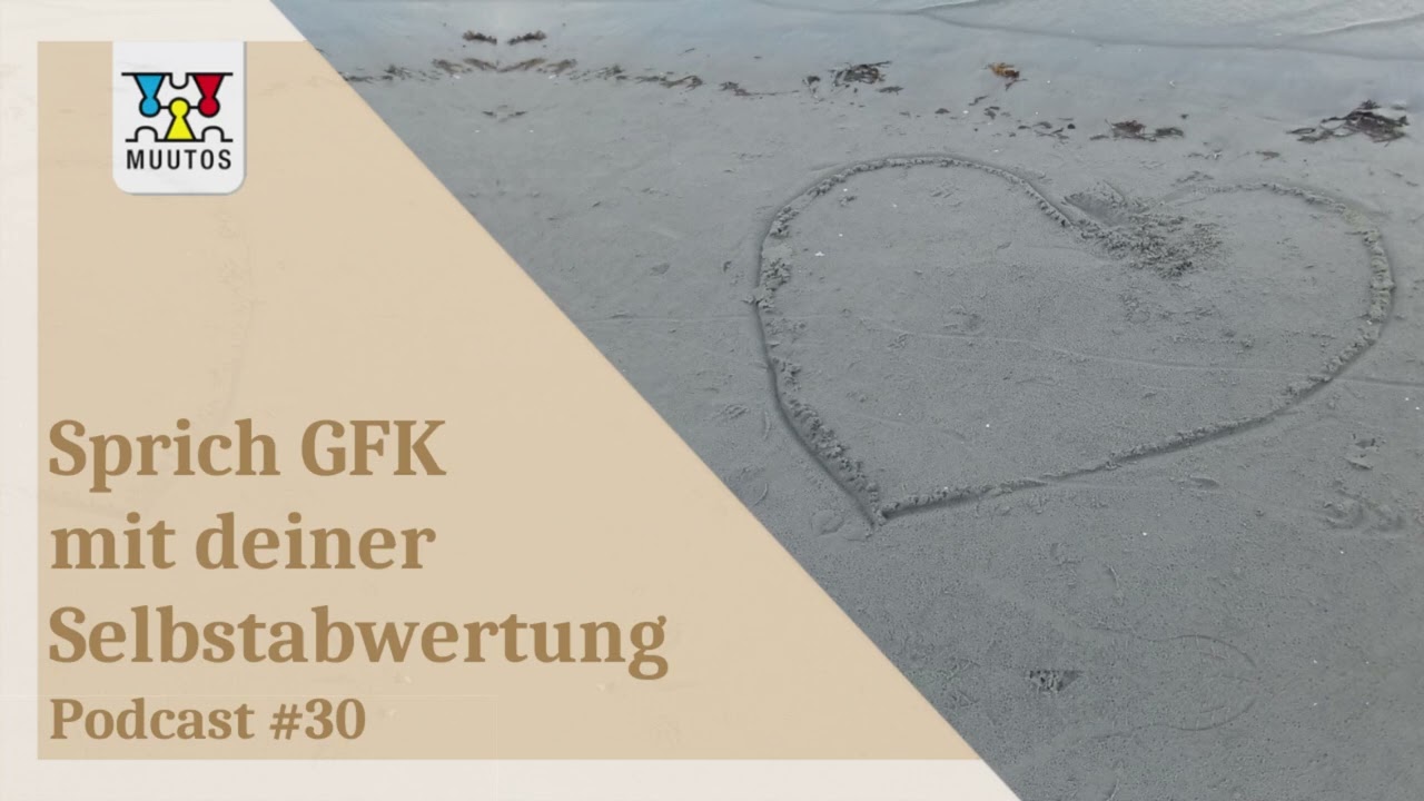 Sprich GFK mit deiner Selbstabwertung / Podcast #30