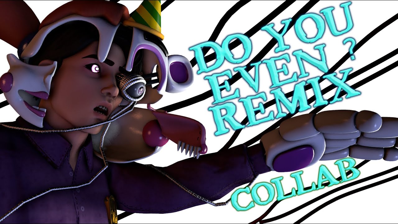 [SFM] DO YOU EVEN? Remix | FNAF SONG COLLAB