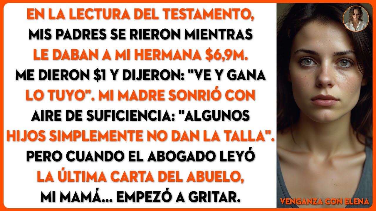 EN LA LECTURA DEL TESTAMENTO,MIS PADRES SE RIERON MIENTRAS LE DABAN A MI HERMANA $6,9M. ME DIERON $1