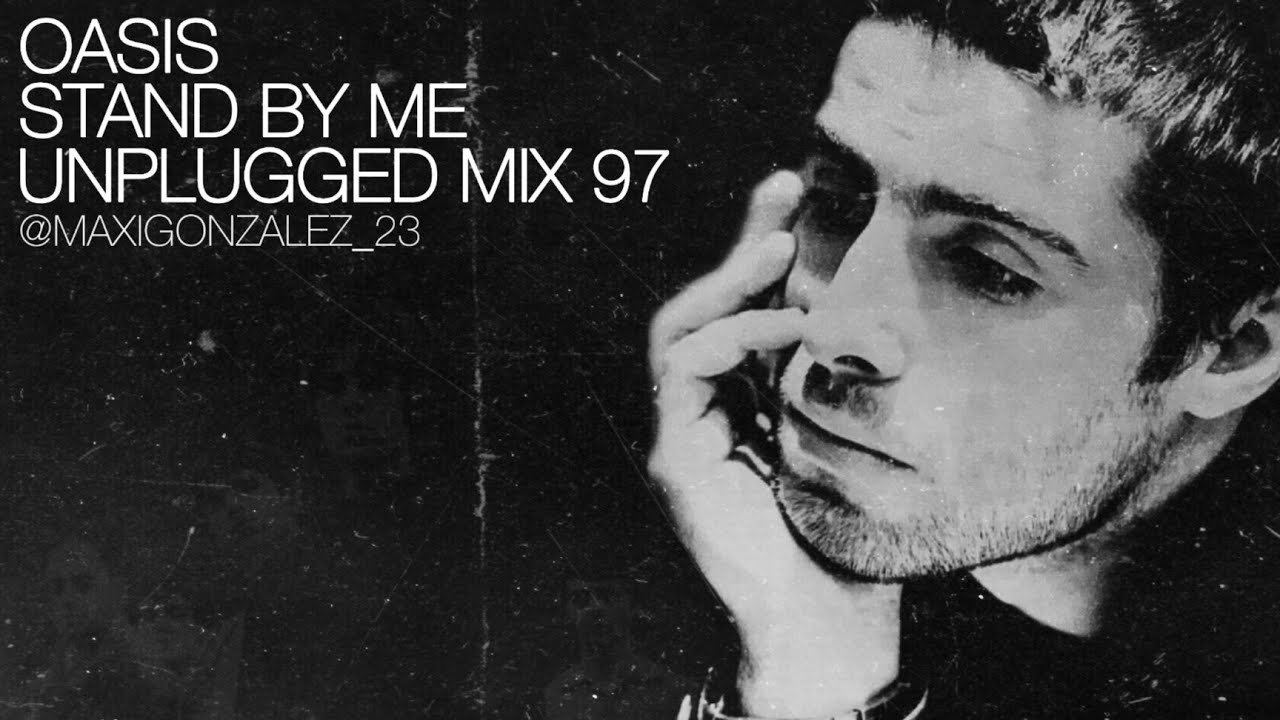 Oasis - Stand By Me (Unplugged Mix 1997)