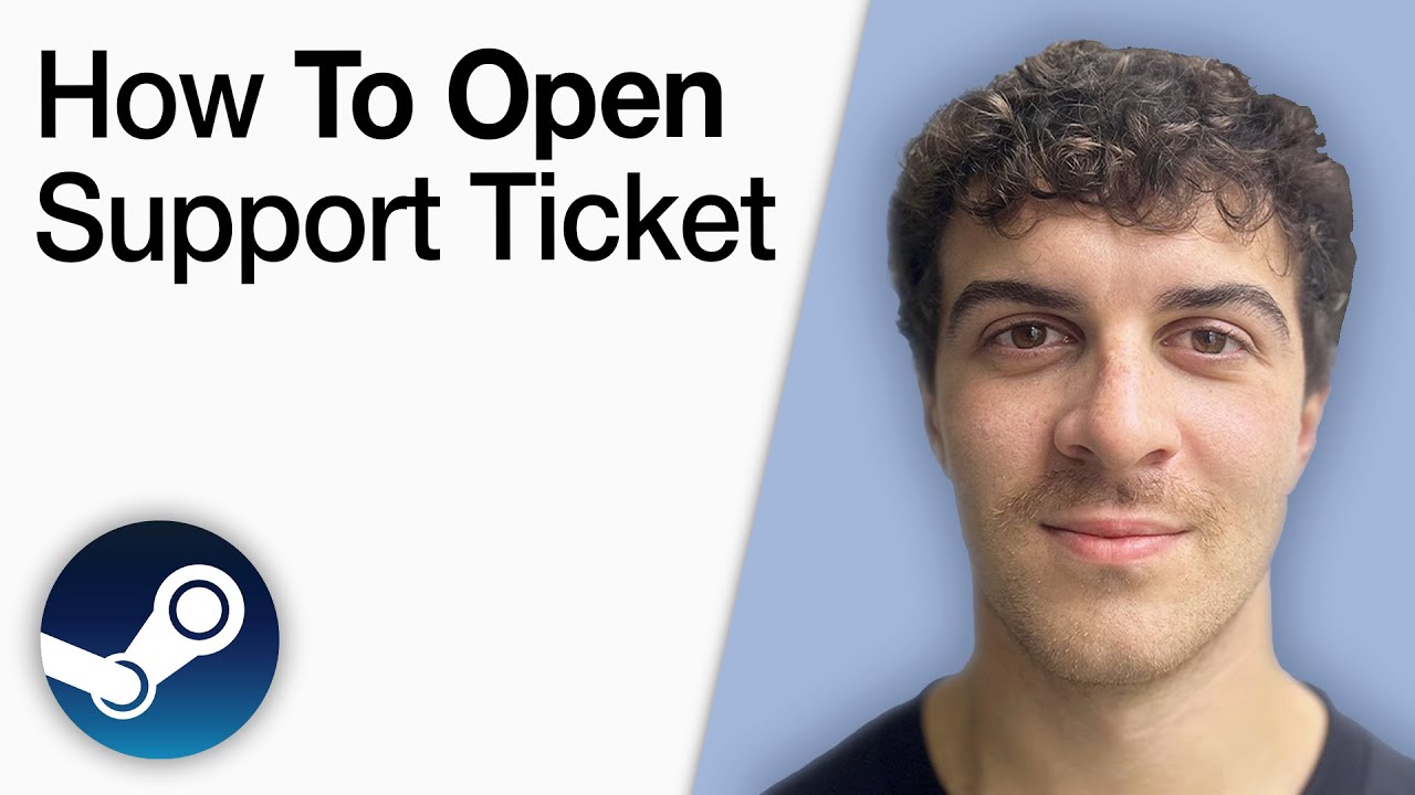 How To Open Steam Support Ticket [2025 Full Guide]
