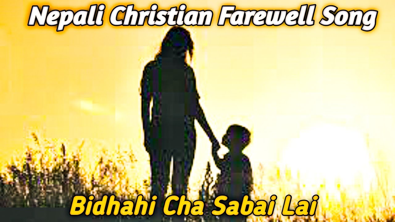 Nepali Christian Farewell Song || Bidhahi Cha Sabai Lai Aaja Ko Dinma || July || 2023