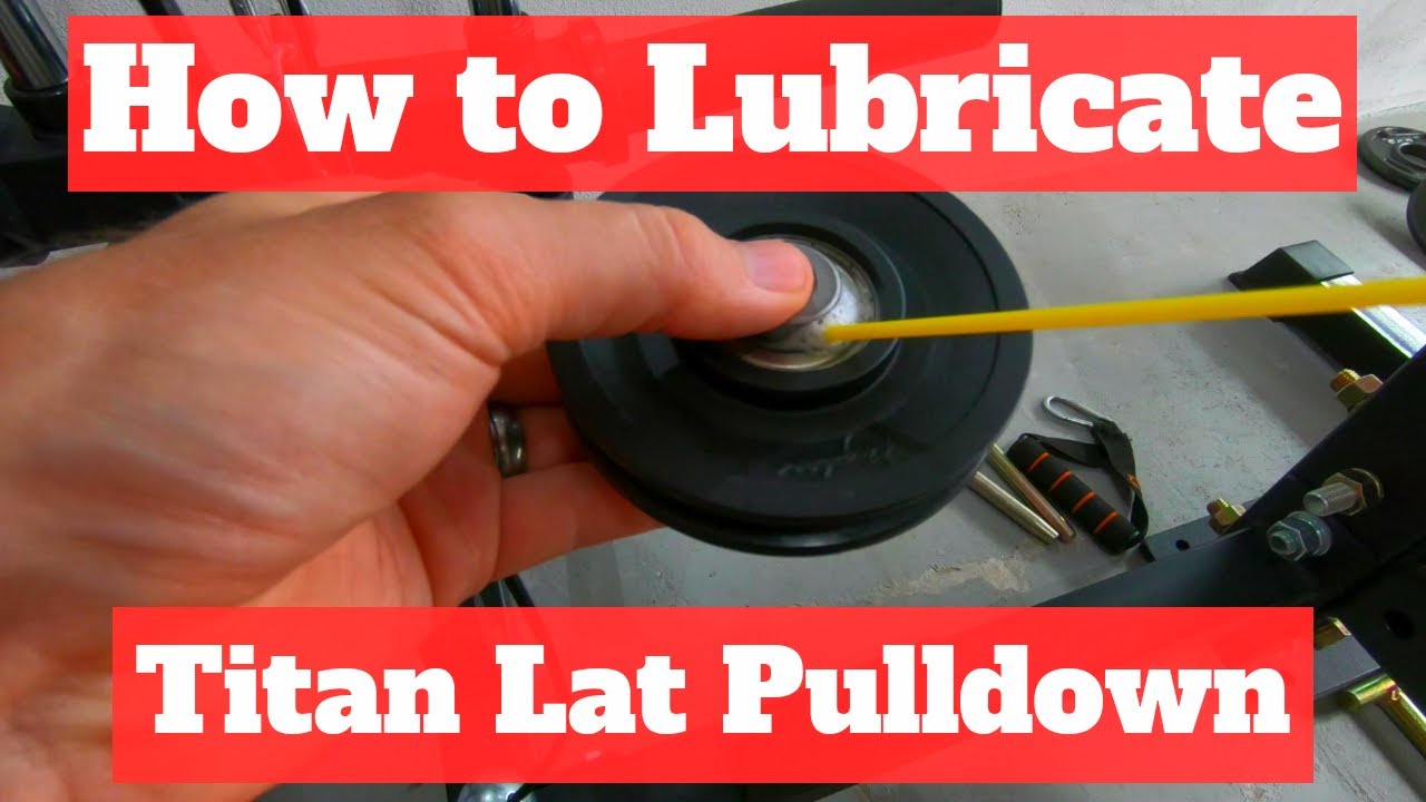 Lubricate pulleys to get most out of Titan lat pulldown attachment