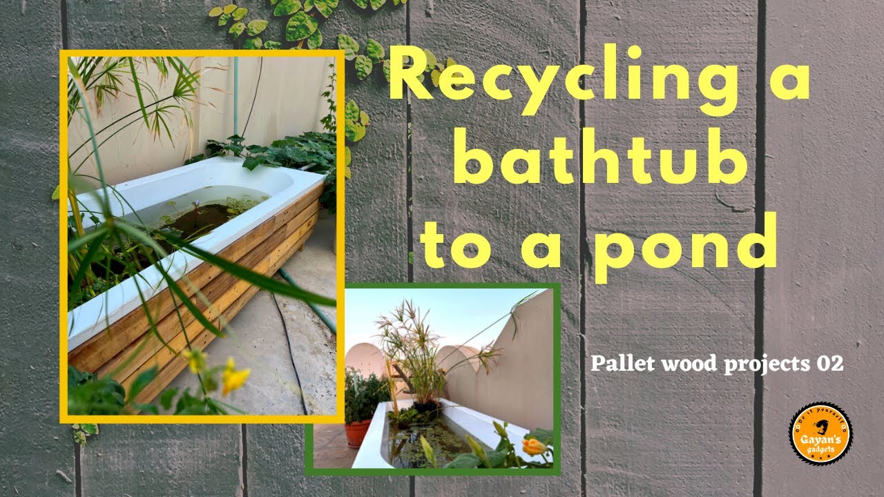 Recycling a bathtub to a pond (Pallet wood project 02)