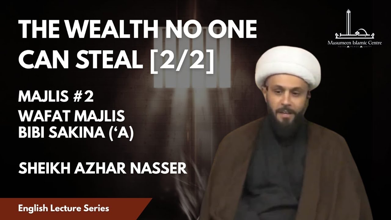 The wealth no one can steal [2/2] - Shaykh Azhar Nasser - 10th Safar 1447