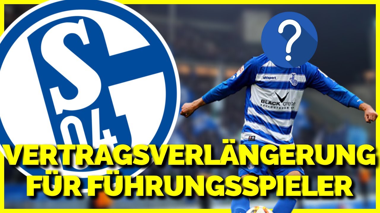 🔵🔵 VERTRAGSVERL&Auml;NGERUNG F&Uuml;R F&Uuml;HRUNGSSPIELER - FC SCHALKE 04
