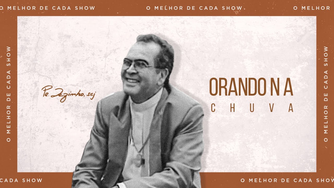 Padre Zezinho, scj - Orando na chuva - (O melhor de cada show)