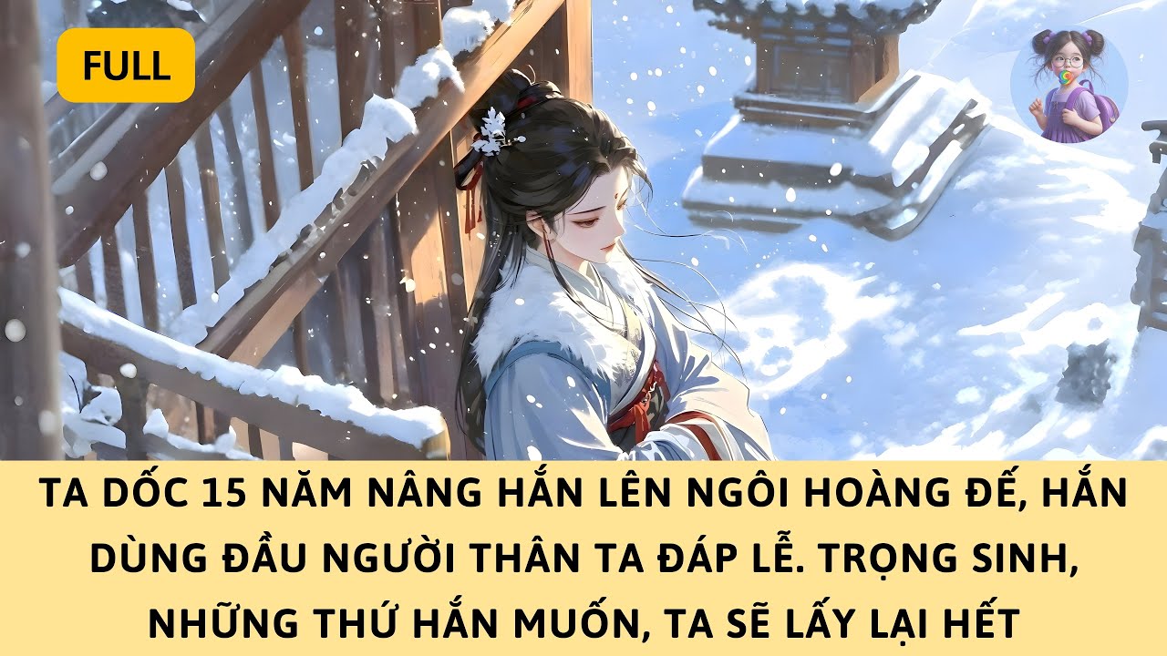 [FULL] TA DỐC 15 NĂM NÂNG HẮN LÊN NGÔI HOÀNG ĐẾ – HẮN DÙNG ĐẦU GIA TỘC TA ĐÁP LỄ
